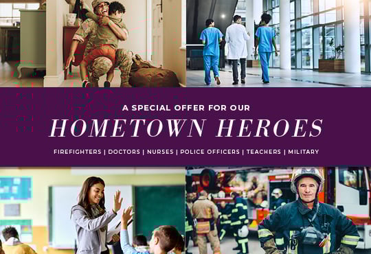 a special offer for our hometown heroes including doctors, nurses, firefighters, teachers, police, and military