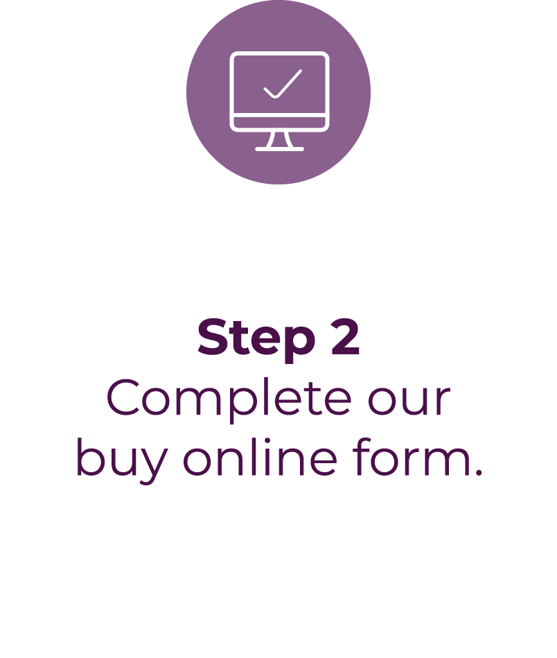 Step 2 - Complete our buy online form.
